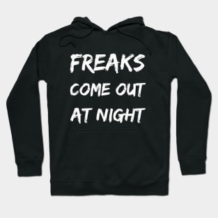 FREAKS COME OUT AT NIGHT Hoodie